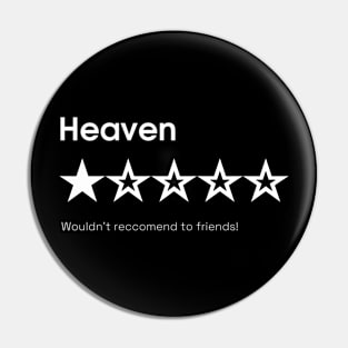 Heaven, wouldn't recommend for friends! Pin