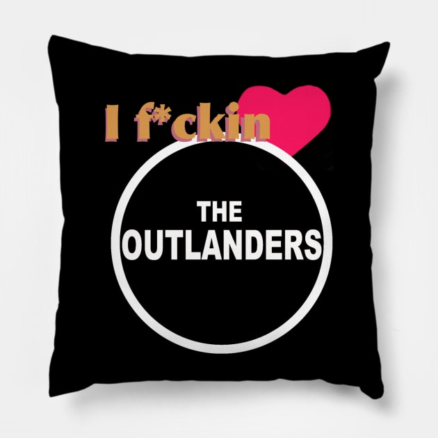 I Love The Outlanders Pillow by The Outlanders