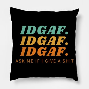 IDGAF Statement Shirt Pillow