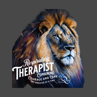Respiratory Therapist, Combining Courage and Care One Breathe at a Time T-Shirt
