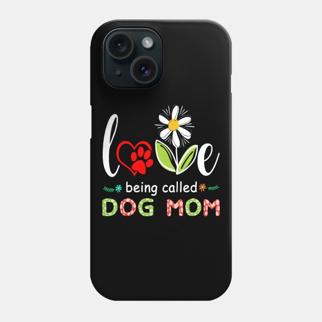 I Love Being Called Dog Mom Sunflower Cute Mothers Day Gifts Phone Case by peskybeater