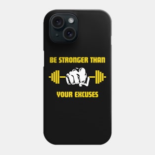 Be Stronger Than Your Excuses Phone Case