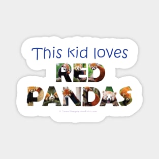 This kid loves Red Panda - wildlife oil painting word art Magnet