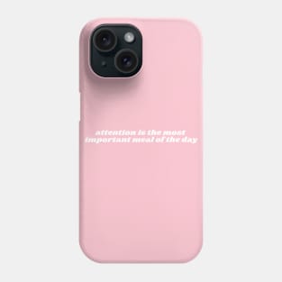 attention is the most important meal of the day Phone Case