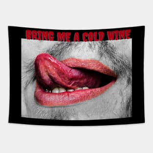 Bring Me A Cold Red Wine Tapestry