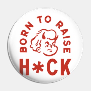 Born To Raise Heck Pin