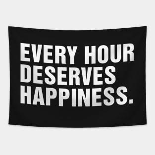 Every Hour Deserves Happiness. Tapestry