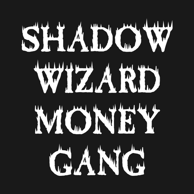 SHADOW WIZARD MONEY GANG by l designs