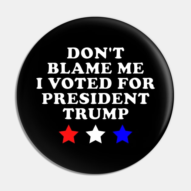 DONT BLAME ME Trump 2024 gift Pin by ScottyGaaDo