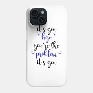 it's you, you're the problem, dark blue Phone Case