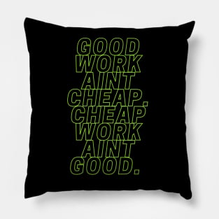 Good work ain't cheap Pillow