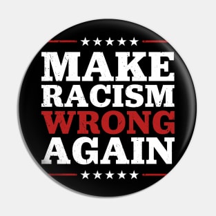 Make Racism Wrong Again - Fight Racism Pin