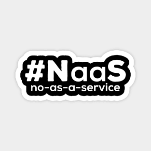 NaaS – No -  As - A - Service Magnet