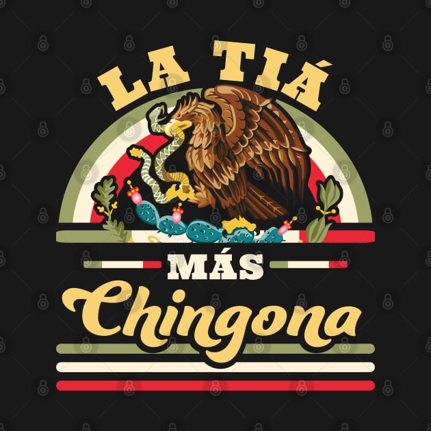 La Tia Mas Chingona Funny Mexican Flag Cool Aunt by OrangeMonkeyArt