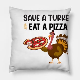 Save A Turkey Eat Pizza Pillow