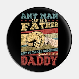 Mens Any Man Can Be A Father But It Takes Someone Special to Be A Daddy Pin