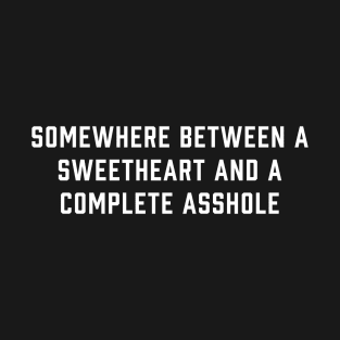 Somewhere Between A Sweetheart T-Shirt