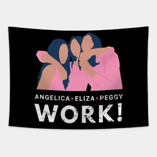 Angelica, Eliza and Peggy Work for Lovely Sisters and Friends Relationship Tapestry