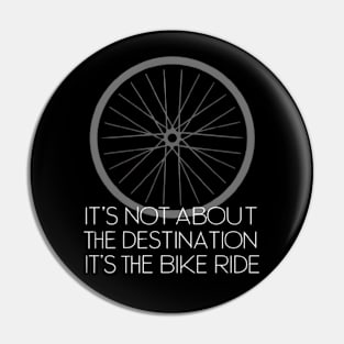 It's Not About the Destination, It's the Bike Ride Pin