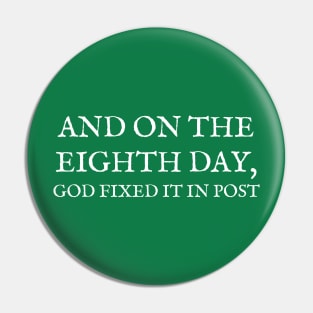 And on the eighth day, God fixed it in post Pin