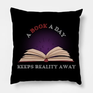 A Book A Day Keeps Reality Away Pillow