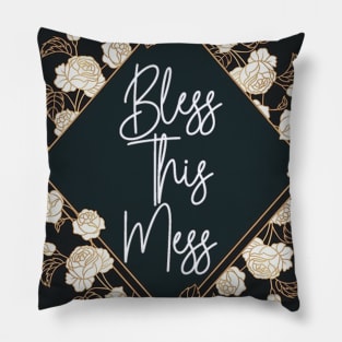 Bless this mess Pillow