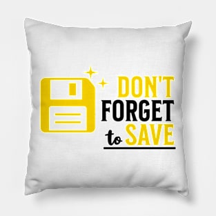 Don't Forget To Save Pillow