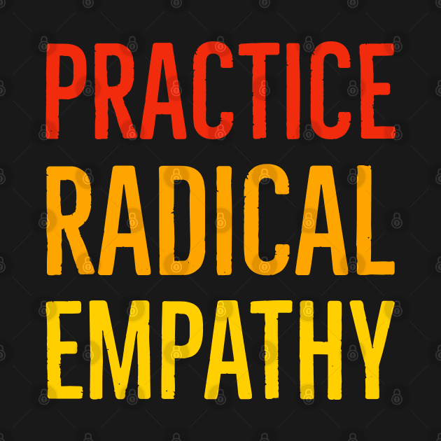 Practice Radical Empathy by Suzhi Q