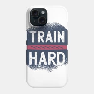 Train Hard Phone Case