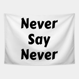 Never Say Never Good Positive Vibes Boy Girl Motivated Inspiration Emotional Dramatic Beautiful Girl & Boy High For Man's & Woman's Tapestry