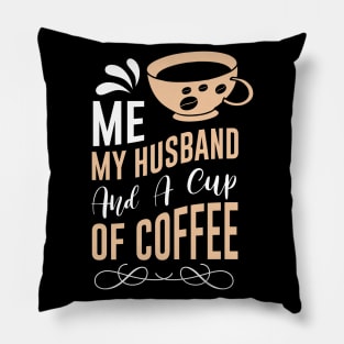 Me my Husband and a cup of coffee Pillow