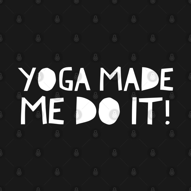 Yoga Made Me Do by Live Together