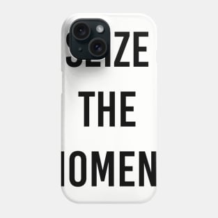 seize the moment Phone Case