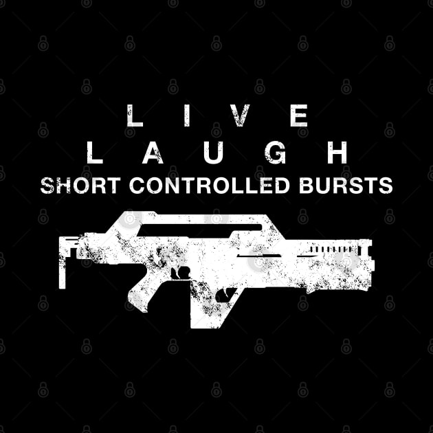 Live Laugh Short controlled bursts by CCDesign