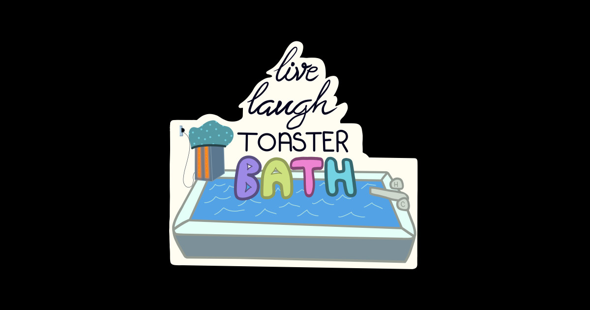 Live Laugh Toaster Bath Inspirational TShirt TeePublic