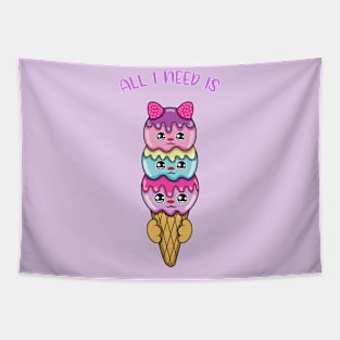 All i need is ice cream, cute ice cream kawaii for ice cream lovers. Tapestry