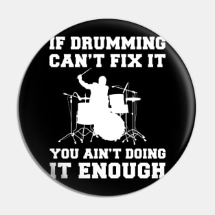 "Drumming Fixes Everything T-Shirt" Pin