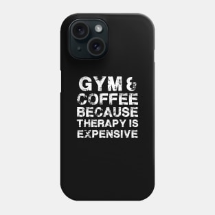 Gym & Coffee Gym Quote Gym Therapy Gym Humor Gym Rats Gym Phone Case