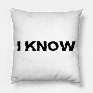 I Know Pillow