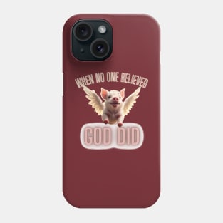 When No One Believed GOD DID Phone Case