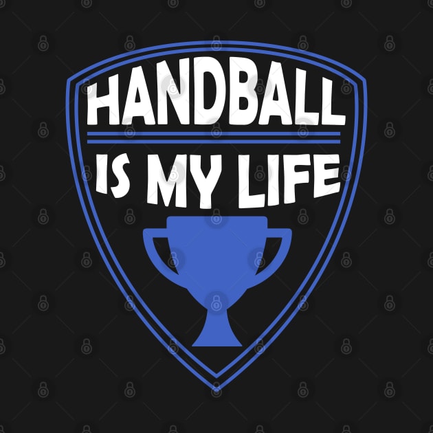 Handball is my Life Gift by woormle