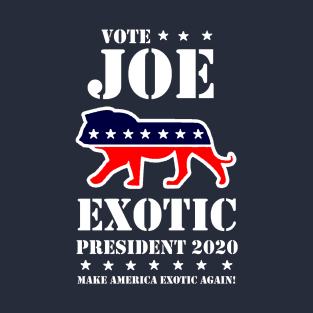 VOTE JOE EXOTIC PRESIDENT 2020 T-Shirt