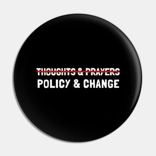 Thoughts And Prayers Policy And Change Pin