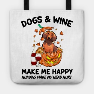 Dachshund & Wine Make Me Happy Humans Make My Head Hurt T-shirt Tote