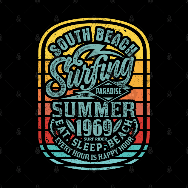 South Beach Surfing paradise - summer 1969 - Eat . Sleep . Beach - Every Hour is Happy Hour by Teefold