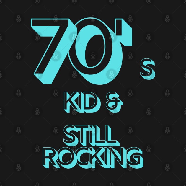 70s Kid and Still Rocking by CLPDesignLab