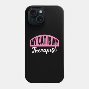 My Cat Is My Therapist Phone Case