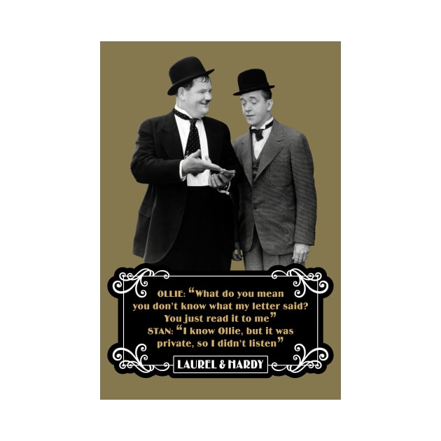 Laurel & Hardy Quotes: Ollie “What Do You Mean You Don't Know What My Letter Said? You Just Read It To Me" Stan "I Know Ollie, But It Was Private, So I Didn't Listen" by PLAYDIGITAL2020