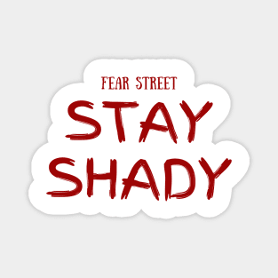 FEAR STREET TRILOGY - STAY SHADY MERCH DESIGN Magnet