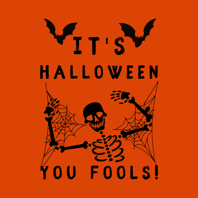 It's Halloween you Fools by NICHE&NICHE